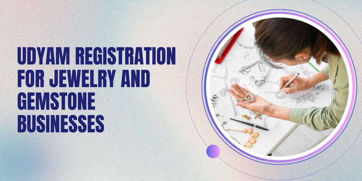 Udyam Registration for Jewelry and Gemstone Businesses