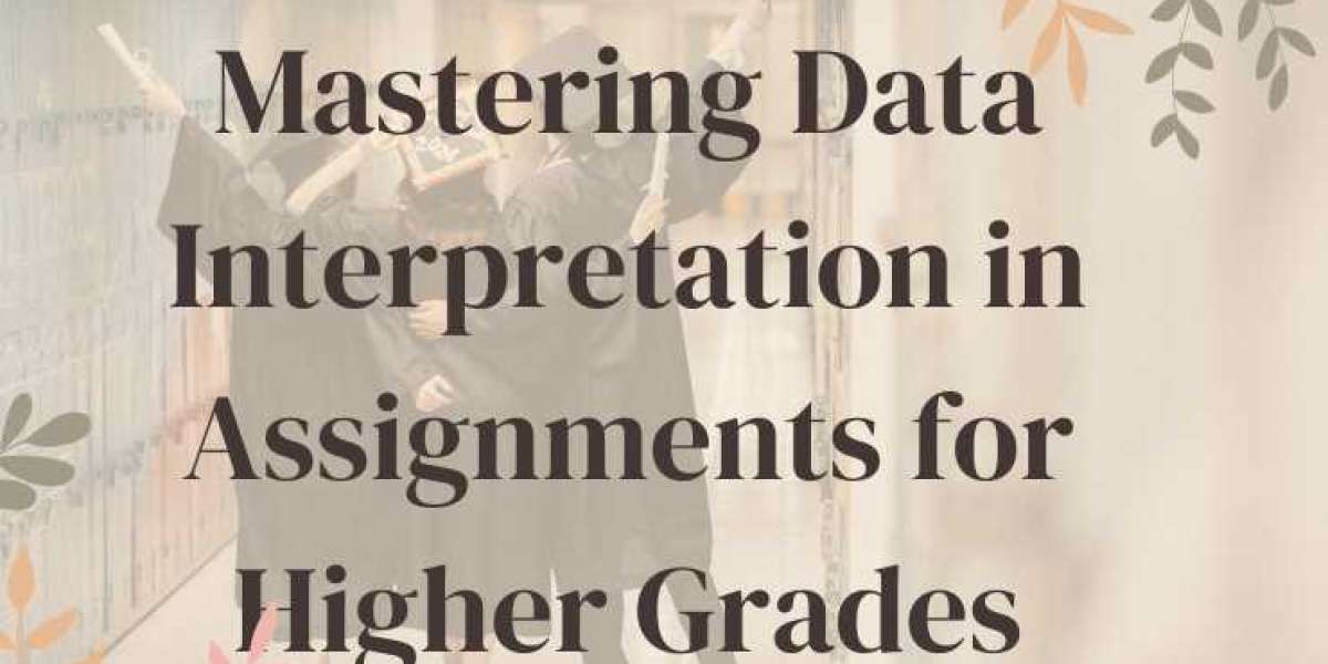 Mastering Data Interpretation in Assignments for Higher Grades