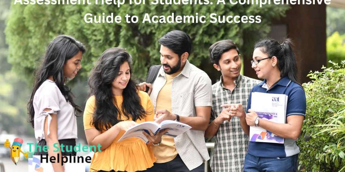 Assessment Help for Students: A Comprehensive Guide to Academic Success